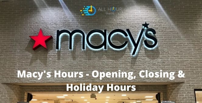 Macy's Hours - Opening, Closing & Holiday Hours