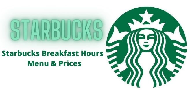 Starbucks Breakfast Hours - Menu & Prices
