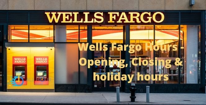 What time does Wells Fargo open and close