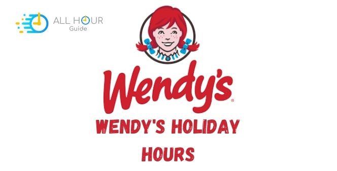Wendy's Holiday Hours