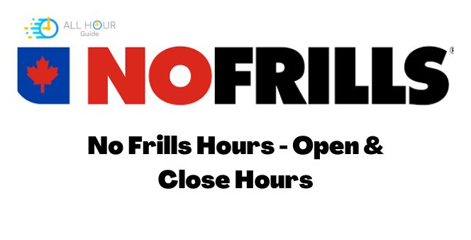 No Frills Hours - Open & Close Hours