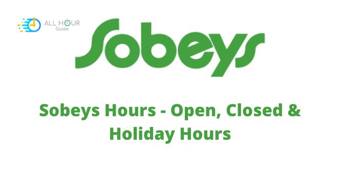 Sobeys Hours - Open, Closed & Holiday Hours