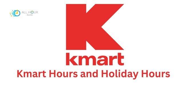 Kmart Hours and Kmart Holiday Hours